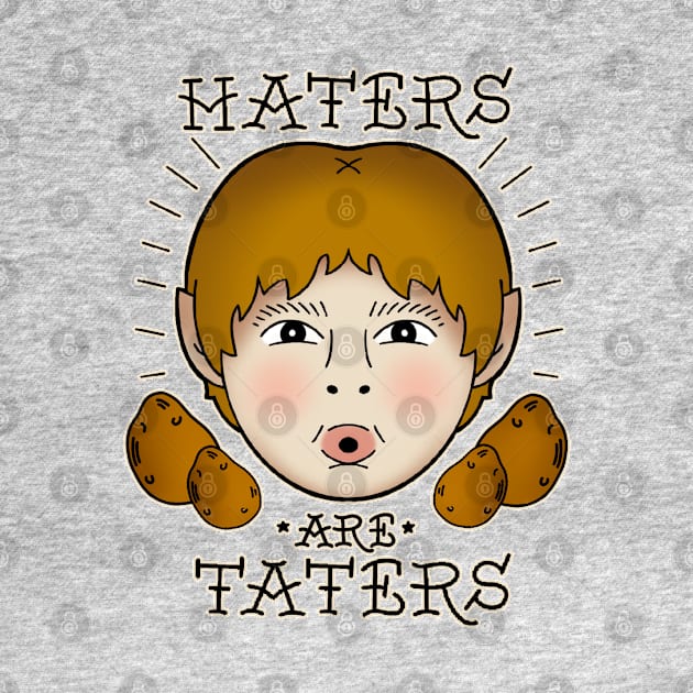 Haters are Taters by LeMae Macabre